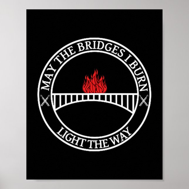Poster Sarcastic Tees And May The Bridges I Burn Light Th (Frente)