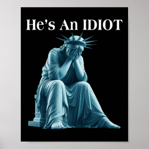 Poster Sarcástico Anti-Trump Ele É Uma Estátua Idiota De 