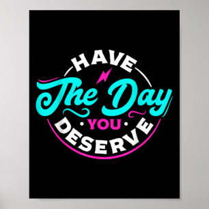 Poster Sarcástico Engraçado Tem O Dia Que Você Merece Mot