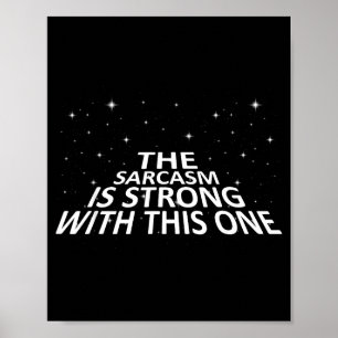 Poster Sarcástico O Sarcasmo É Forte Com Este