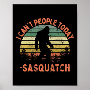 Poster Sasquatch Engraçado Não Posso Pessoas Hoje Trilha