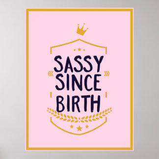 Poster Sassy Desde o Nascimento Humorosa Atitude Engraçad