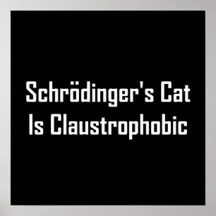 Poster Schrodingers Cat é Claustrofóbico