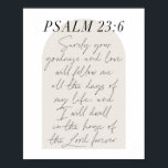 Poster Script Mínimo de Arch Boho Beige Do Psalm 23:6<br><div class="desc">Certamente que sua bondade e amor me seguirão todos os dias da minha vida...  -Salm 23:6,  Manuscrito Mínimo de Arca de Boho Beige.</div>