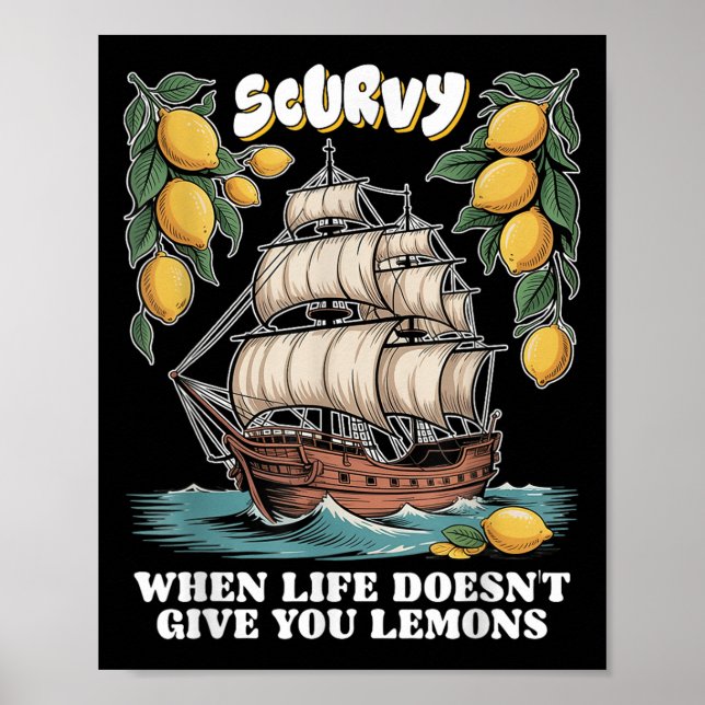 Poster Scurvy When Life Doesnt Give You Lemons Funny Frui (Frente)
