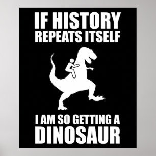 Poster Se A História Se Repetir, Vou Pegar Um Dinossauro