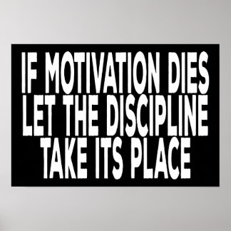 Poster Se a Motivação Morre Deixe a Disciplina