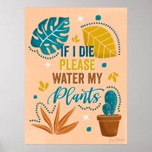 Poster Se Eu Morrer Por Favor Agua As Minhas Plantas