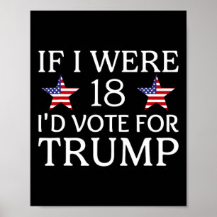 Poster Se Eu Tivesse 18 Anos Eu Votaria No Trump Camiseta
