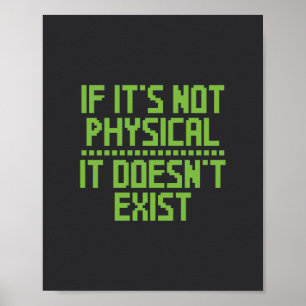 Poster Se não é físico, não existe.
