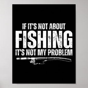 Poster Se Não É Sobre Pesca Não É Meu Problema Divertido