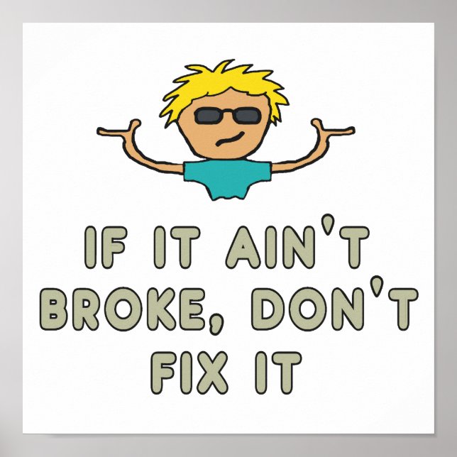 Poster Se não estiver quebrado, não conserte (Frente)