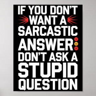 Poster Se Não Quiser Uma Resposta Sarcástica Pergunta Eng