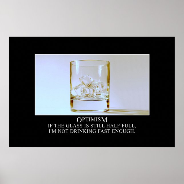 Poster Se o copo é cheio, preciso beber mais rápido [XL] (Frente)