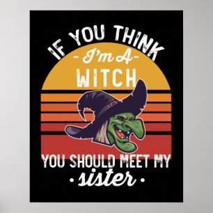 Poster Se Você Acha Que Sou Uma Bruxa, Você Deveria Conhe