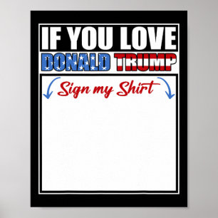 Poster Se Você Ama Donald Trump Assine Minha Camisa 