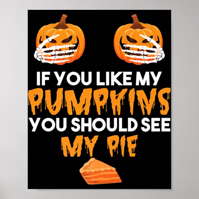 Poster Se Você Gosta De Meus Pumpkins Você Deveria Ver Me (Frente)
