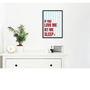 Poster Se Você Me Ama Deixe-Me Dormir Placa Engraçada par