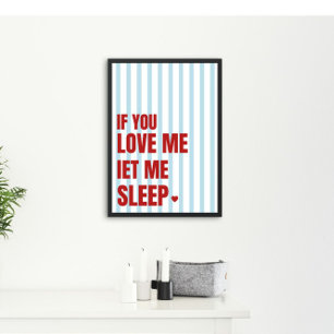 Poster Se Você Me Ama Deixe-Me Dormir Placa Engraçada par