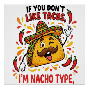 Pôster Se Você Não Gosta de Tacos Eu Sou Nacho Tipo