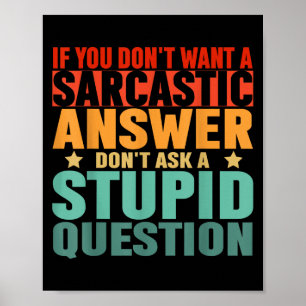 Poster Se Você Não Quer Uma Resposta Sarcástica Não Me Pe