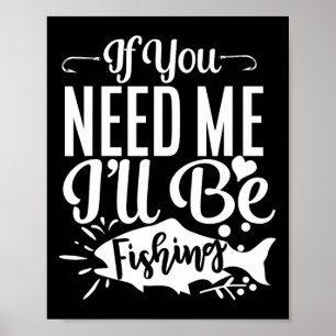 Poster Se Você Precisar de Mim Estarei Pescando Funny Fis