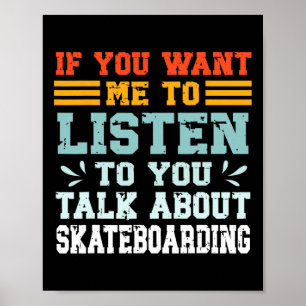 Poster Se Você Quer Que Eu Ouça Você Falar Sobre Skate