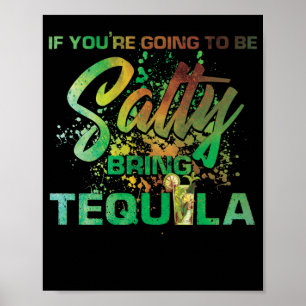 Poster Se você vai ser salgado, traga Bebendo de tequila