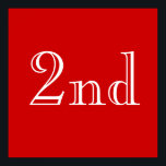 Pôster segundo. Custom Text. Vermelho e Branco.<br><div class="desc">Um simples design vermelho e branco, que diz 'segundo' em uma bela na moda.</div>