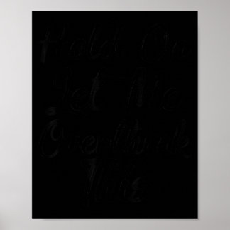 Poster Segure Deixe-me Repensar Esta Camiseta Engraçada S