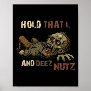Poster Segure Esse L E Deez Nutz Meme - Zumbi Teabag Engr