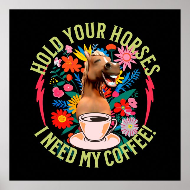 Poster Segure seus cavalos - Eu preciso do meu café! Engr (Frente)