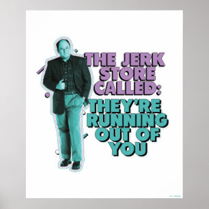 Poster Seinfeld   George Costanza "The Jerk Store Called"