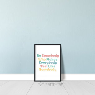 Poster Seja Alguém Que Faz Todos Sentirem Como Alguém