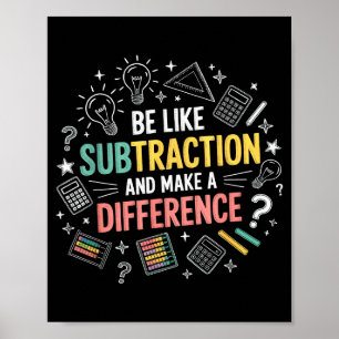 Poster Seja Como a Subtração E Faça a Diferença Funny Ma