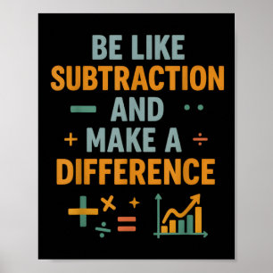 Poster Seja Como a Subtração E Faça a Diferença Funny Ma