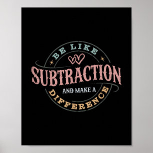 Poster Seja Como Subtração E Faça A Diferença Mães Engraç