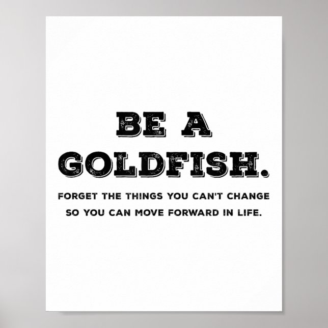 Poster Seja Como Um Peixe-Ouro Esqueça Coisas Que Você Nã (Frente)