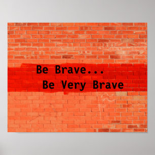Pôster "Seja Corajoso... Seja Muito Corajoso"