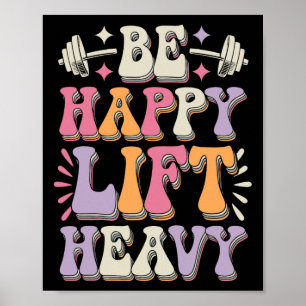Poster Seja Feliz Levante Pesado Motivação de Academia de