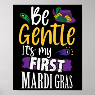 Poster Seja gentil É Meu Primeiro Mardi Gras Engraçado No