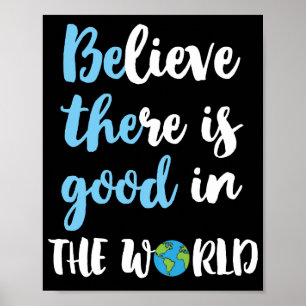 Poster Seja O Bom - Acredite Que Há O Bom No Mundo