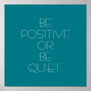Pôster Seja positivo ou seja quieto