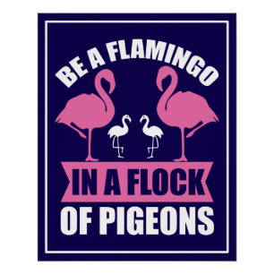 Pôster Seja um Flamingo em um Bando de Pombos