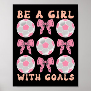 Poster Seja Uma Garota Com Metas Presente de Futebol Coqu