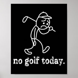 Poster Sem Golfe Hoje Engraçado Sad Stickman Golfer Humf