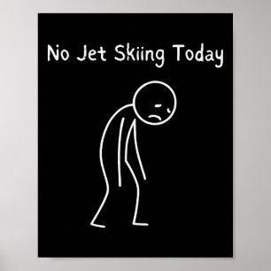 Poster Sem Jet Ski Hoje - Amante de Jet Ski Triste Stickm