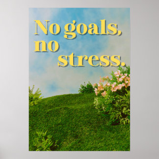 Poster Sem objetivos, sem estresse. Anti motivacional
