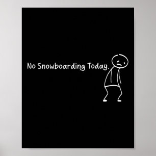 Poster Sem Snowboard Hoje Engraçado Sad Stickman Snowboar