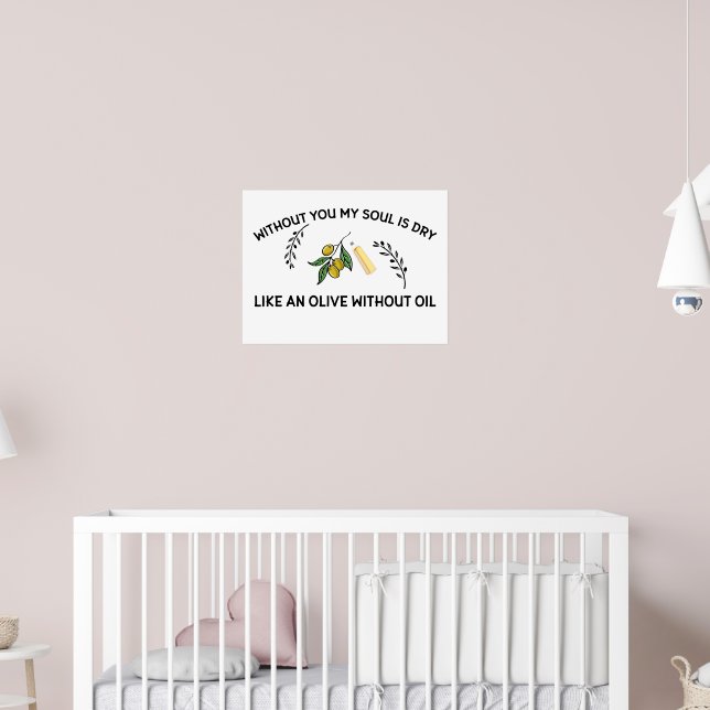 Poster Sem você a alma está seca como uma azeitona sem ól (Berçário 2)